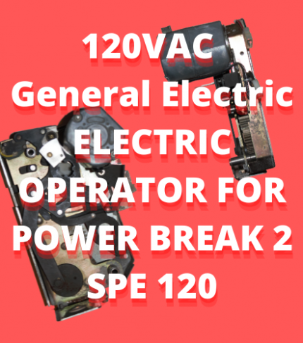 120VAC General Electric ELECTRIC OPERATOR FOR POWER BREAK 2 SPE 120